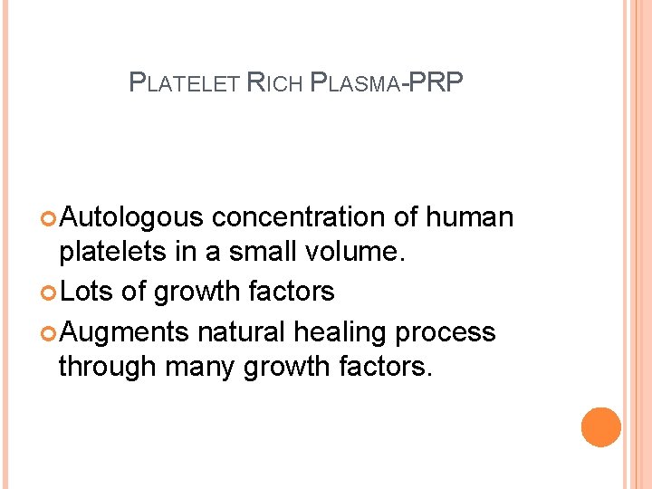 PLATELET RICH PLASMA-PRP Autologous concentration of human platelets in a small volume. Lots of