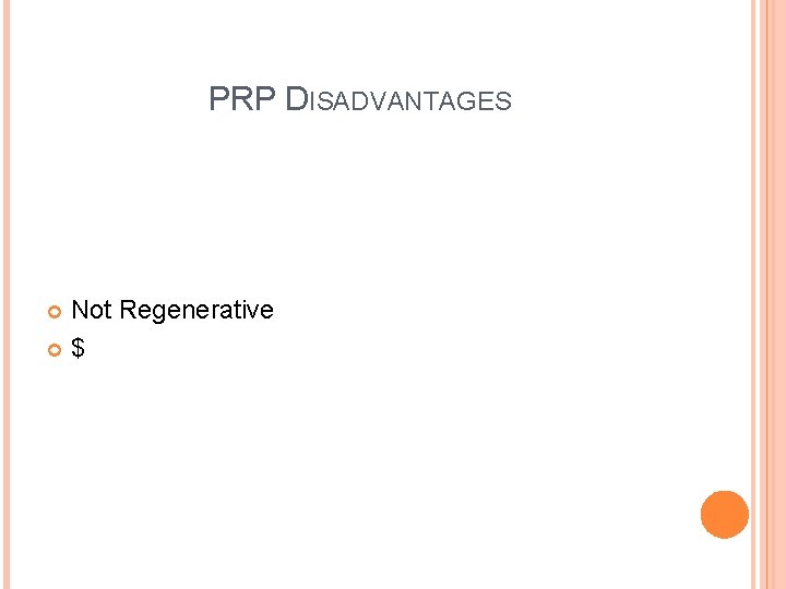 PRP DISADVANTAGES Not Regenerative $ 