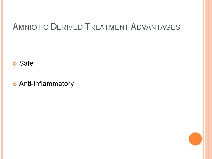 AMNIOTIC DERIVED TREATMENT ADVANTAGES Safe Anti-inflammatory 
