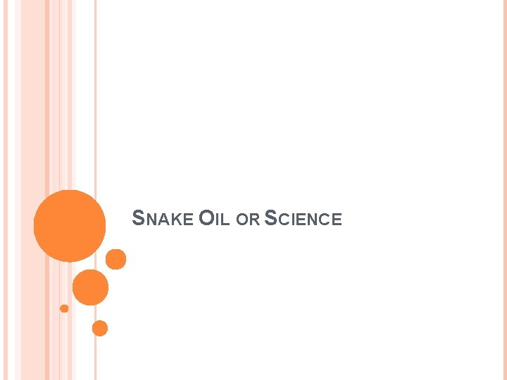 SNAKE OIL OR SCIENCE 