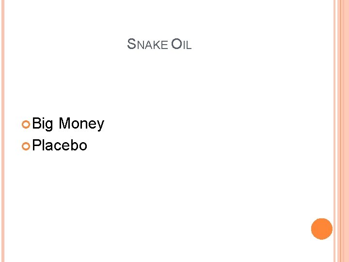 SNAKE OIL Big Money Placebo 