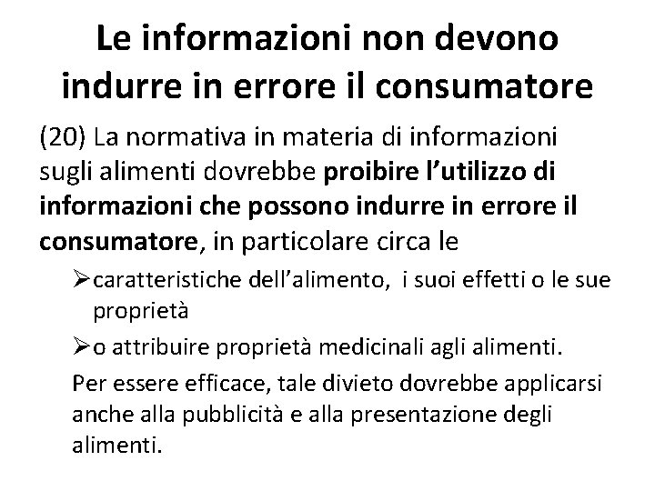 Le informazioni non devono indurre in errore il consumatore (20) La normativa in materia