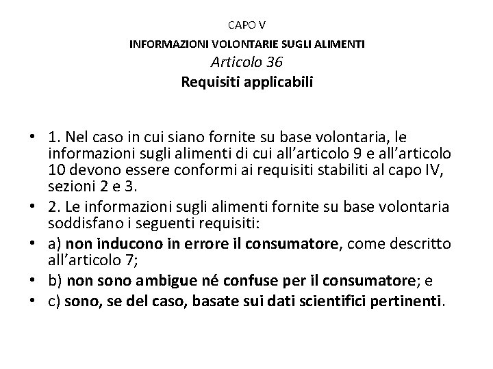 CAPO V INFORMAZIONI VOLONTARIE SUGLI ALIMENTI Articolo 36 Requisiti applicabili • 1. Nel caso