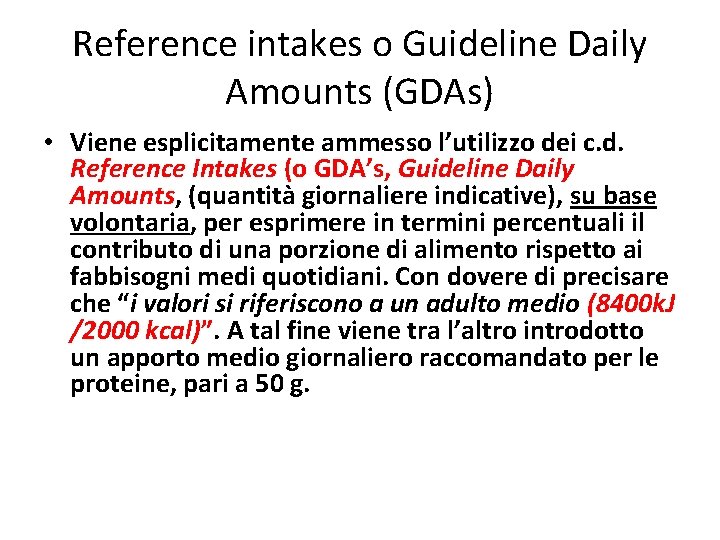 Reference intakes o Guideline Daily Amounts (GDAs) • Viene esplicitamente ammesso l’utilizzo dei c.