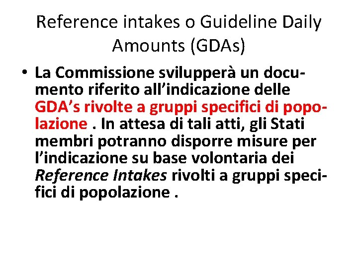 Reference intakes o Guideline Daily Amounts (GDAs) • La Commissione svilupperà un documento riferito