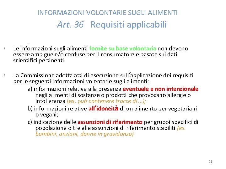 INFORMAZIONI VOLONTARIE SUGLI ALIMENTI Art. 36 Requisiti applicabili. Le informazioni sugli alimenti fornite su