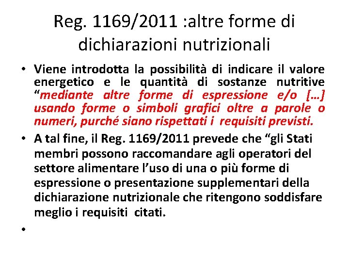Reg. 1169/2011 : altre forme di dichiarazioni nutrizionali • Viene introdotta la possibilità di
