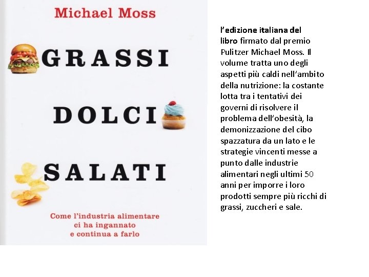 l’edizione italiana del libro firmato dal premio Pulitzer Michael Moss. Il volume tratta uno