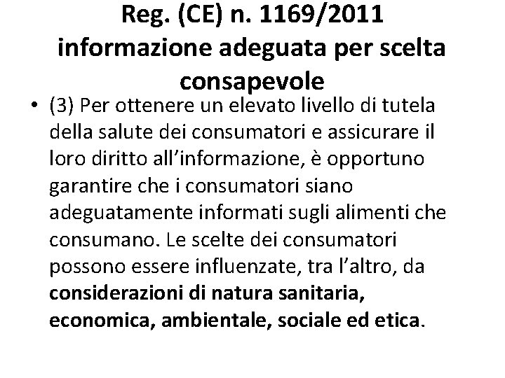 Reg. (CE) n. 1169/2011 informazione adeguata per scelta consapevole • (3) Per ottenere un