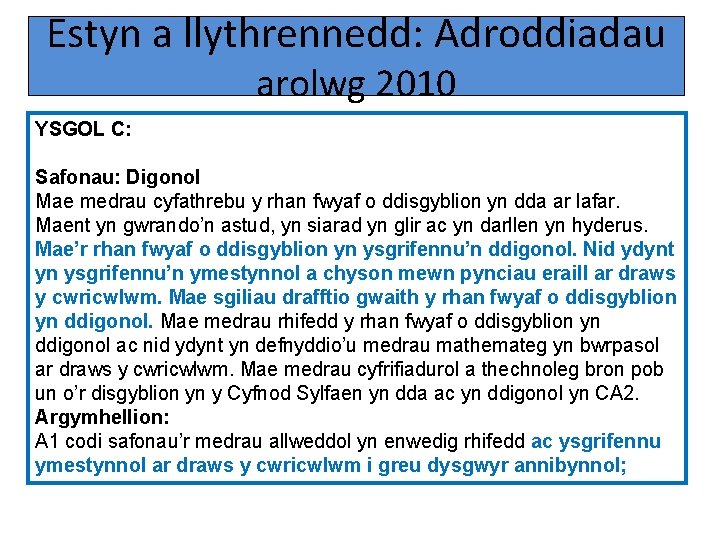 Estyn a llythrennedd: Adroddiadau arolwg 2010 YSGOL C: Safonau: Digonol Mae medrau cyfathrebu y