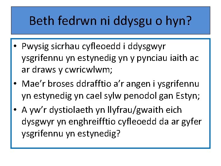 Beth fedrwn ni ddysgu o hyn? • Pwysig sicrhau cyfleoedd i ddysgwyr ysgrifennu yn