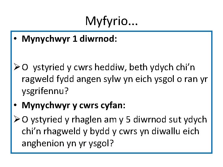 Myfyrio. . . • Mynychwyr 1 diwrnod: Ø O ystyried y cwrs heddiw, beth