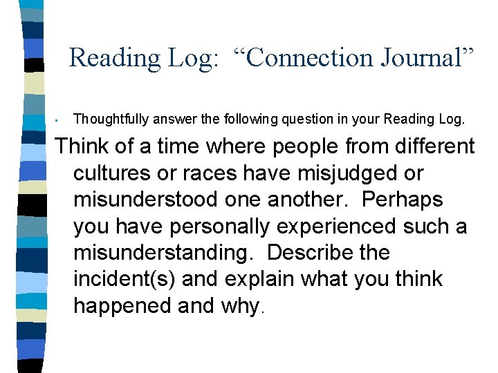 Reading Log: “Connection Journal” • Thoughtfully answer the following question in your Reading Log.