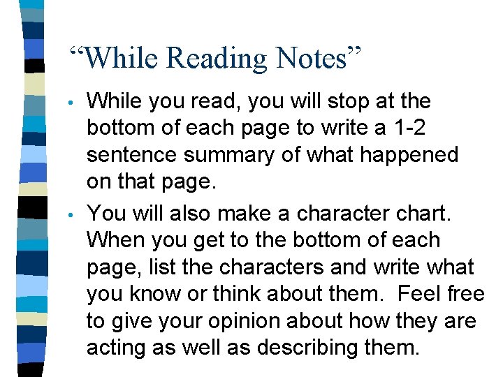 “While Reading Notes” • • While you read, you will stop at the bottom