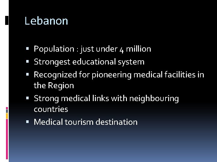 Lebanon Population : just under 4 million Strongest educational system Recognized for pioneering medical