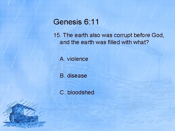 Genesis 6: 11 15. The earth also was corrupt before God, and the earth