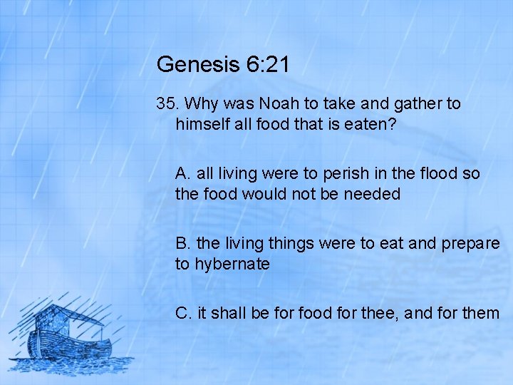 Genesis 6: 21 35. Why was Noah to take and gather to himself all