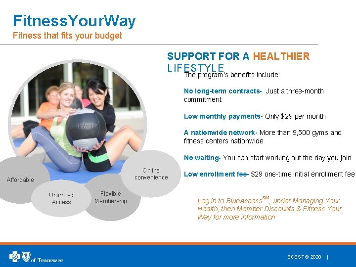 Fitness. Your. Way Fitness that fits your budget SUPPORT FOR A HEALTHIER LIFESTYLE The