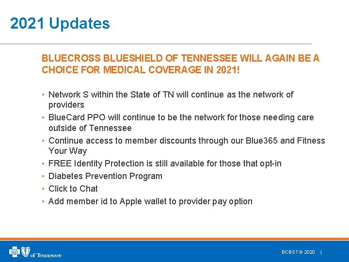 2021 Updates BLUECROSS BLUESHIELD OF TENNESSEE WILL AGAIN BE A CHOICE FOR MEDICAL COVERAGE