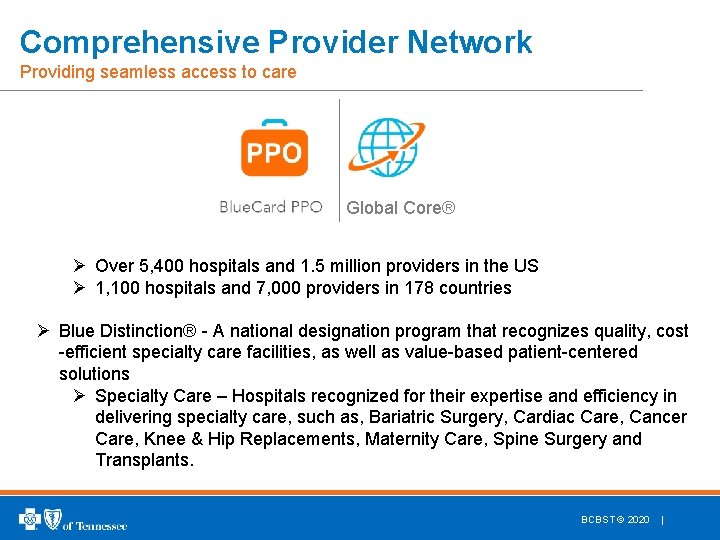 Comprehensive Provider Network Providing seamless access to care Global Core® Ø Over 5, 400