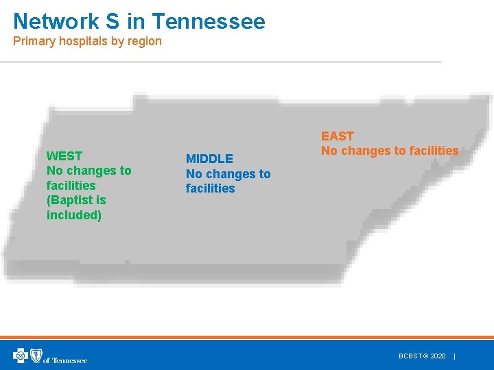 Network S in Tennessee Primary hospitals by region WEST No changes to facilities (Baptist