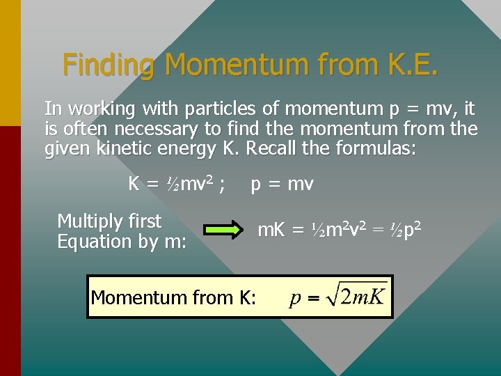 Finding Momentum from K. E. In working with particles of momentum p = mv,