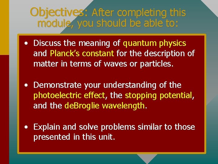 Objectives: After completing this module, you should be able to: • Discuss the meaning