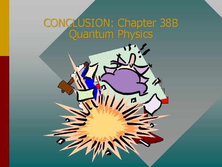 CONCLUSION: Chapter 38 B Quantum Physics 