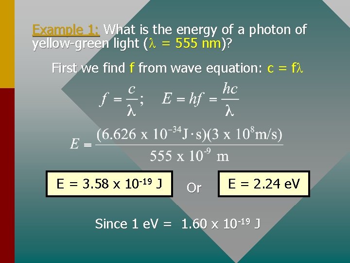 Example 1: What is the energy of a photon of yellow-green light (λ =