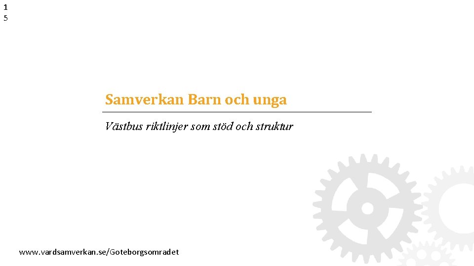 1 5 Samverkan Barn och unga Västbus riktlinjer som stöd och struktur 6 www.