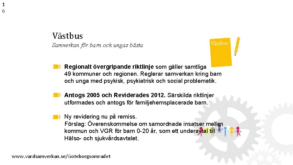 1 6 Västbus Samverkan för barn och ungas bästa Regionalt övergripande riktlinje som gäller