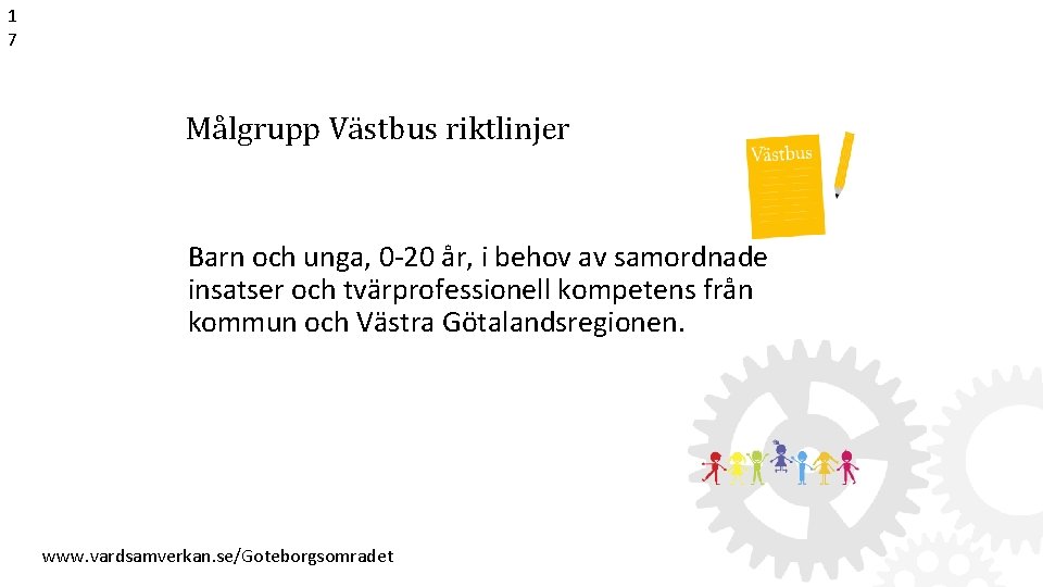1 7 Målgrupp Västbus riktlinjer Barn och unga, 0 -20 år, i behov av