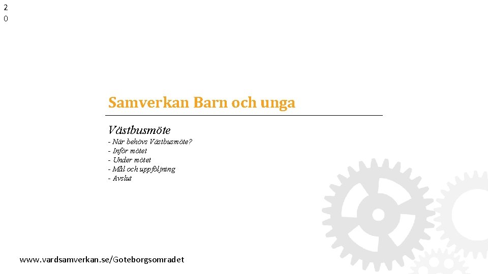 2 0 Samverkan Barn och unga Västbusmöte - När behövs Västbusmöte? - Inför mötet