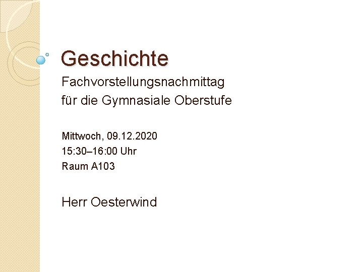 Geschichte Fachvorstellungsnachmittag für die Gymnasiale Oberstufe Mittwoch, 09. 12. 2020 15: 30– 16: 00