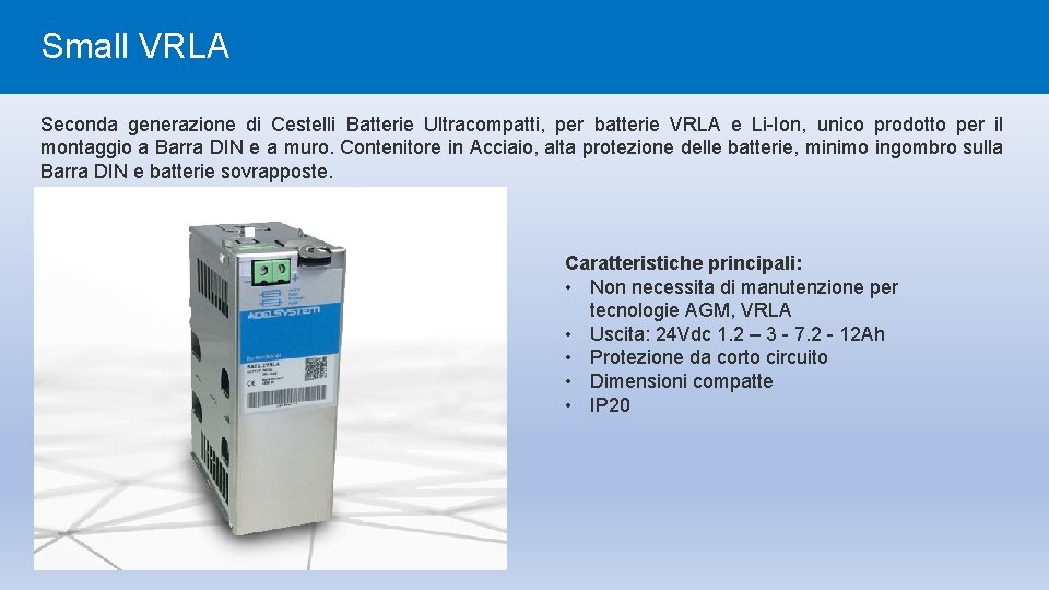 Small VRLA Seconda generazione di Cestelli Batterie Ultracompatti, per batterie VRLA e Li-Ion, unico