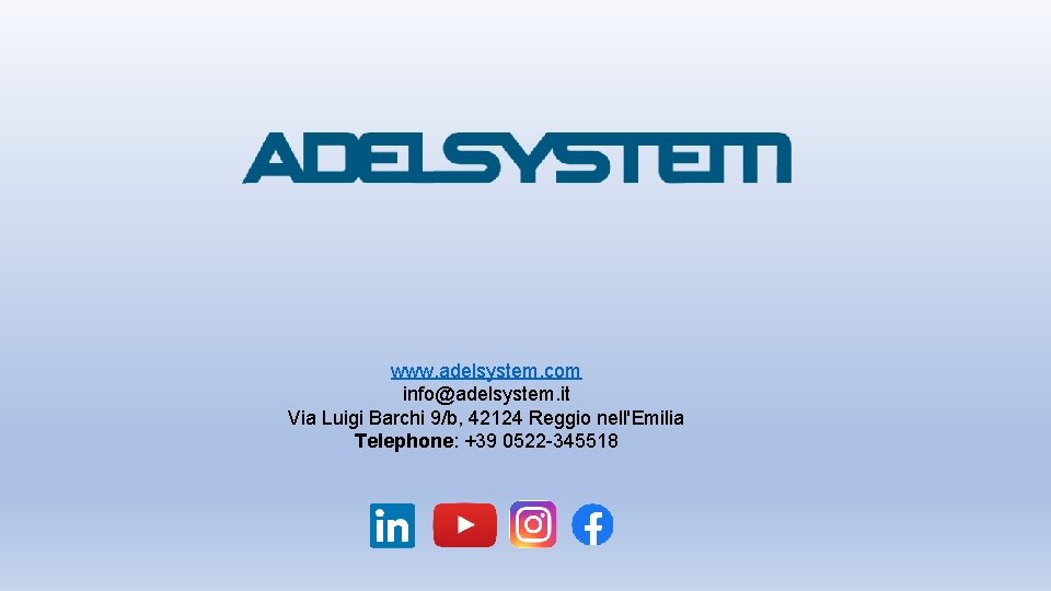 www. adelsystem. com info@adelsystem. it Via Luigi Barchi 9/b, 42124 Reggio nell'Emilia Telephone: +39