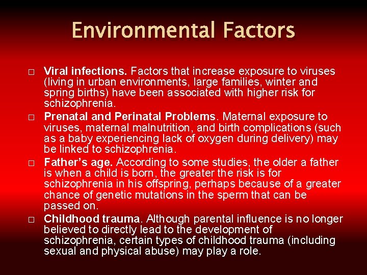Environmental Factors � � Viral infections. Factors that increase exposure to viruses (living in
