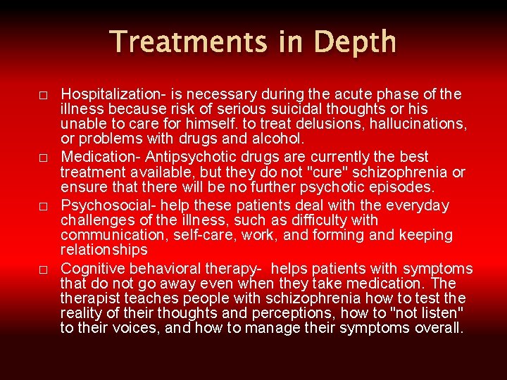 Treatments in Depth � � Hospitalization- is necessary during the acute phase of the