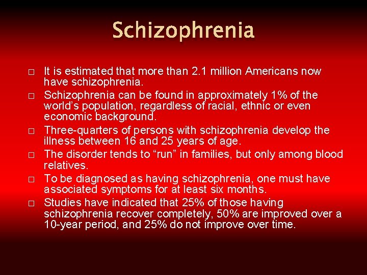 Schizophrenia � � � It is estimated that more than 2. 1 million Americans