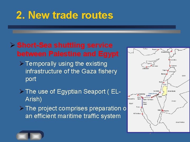 2. New trade routes Ø Short-Sea shuttling service between Palestine and Egypt Ø Temporally