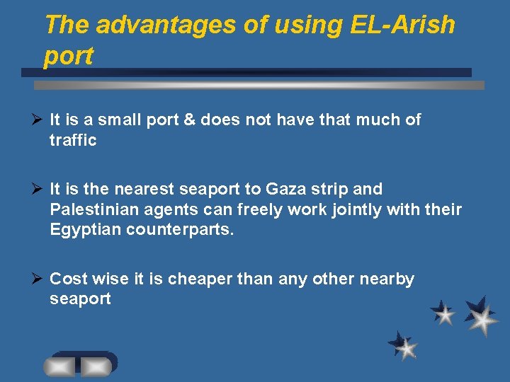 The advantages of using EL-Arish port Ø It is a small port & does