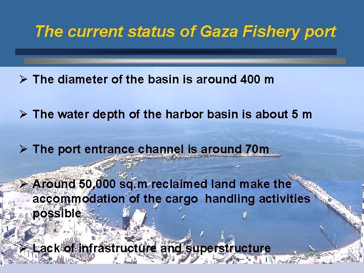 The current status of Gaza Fishery port Ø The diameter of the basin is