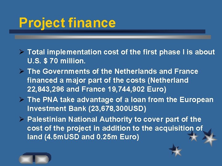 Project finance Ø Total implementation cost of the first phase I is about U.