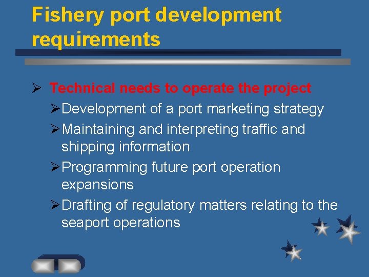 Fishery port development requirements Ø Technical needs to operate the project ØDevelopment of a