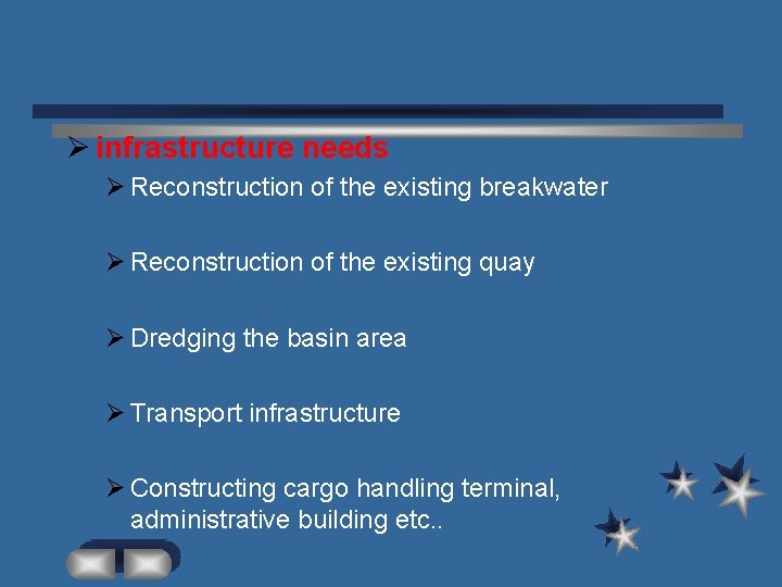 Ø infrastructure needs Ø Reconstruction of the existing breakwater Ø Reconstruction of the existing