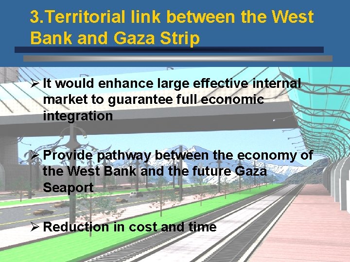 3. Territorial link between the West Bank and Gaza Strip Ø It would enhance
