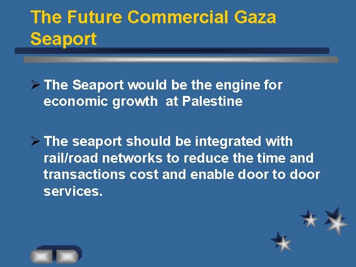 The Future Commercial Gaza Seaport Ø The Seaport would be the engine for economic