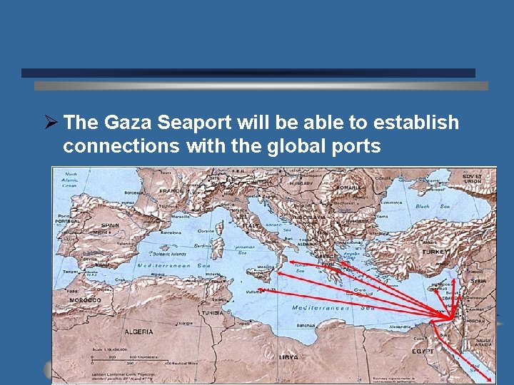 Ø The Gaza Seaport will be able to establish connections with the global ports