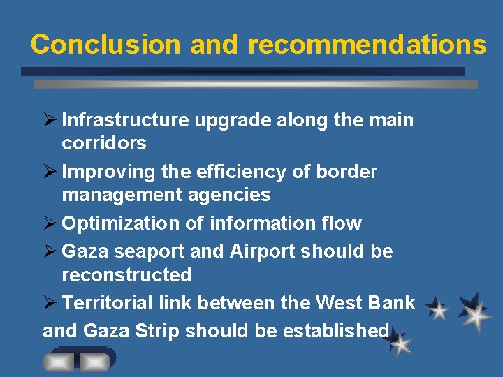 Conclusion and recommendations Ø Infrastructure upgrade along the main corridors Ø Improving the efficiency