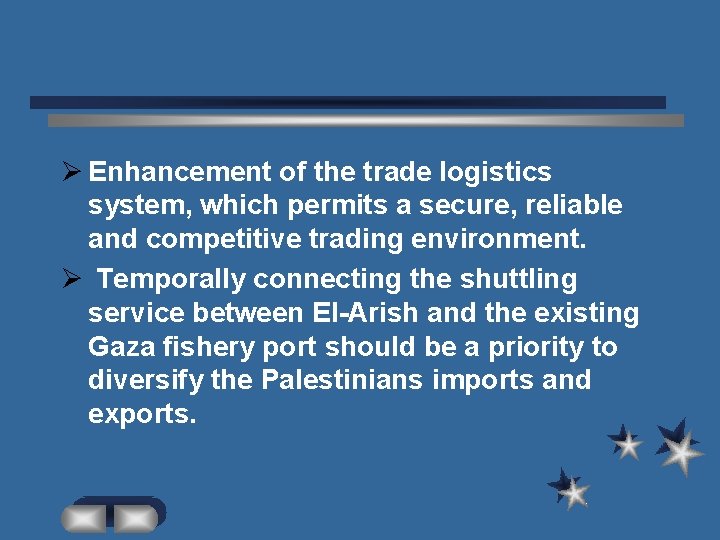 Ø Enhancement of the trade logistics system, which permits a secure, reliable and competitive